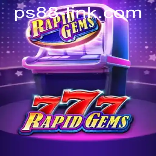 Explore the Exciting World of RapidGems777: A Thrilling Adventure with PS88